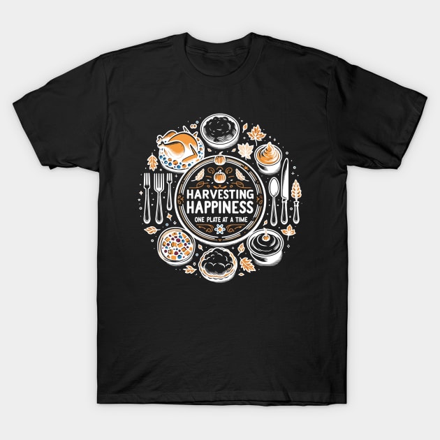 Harvesting Happiness One Plate at a Time T-Shirt by Francois Ringuette